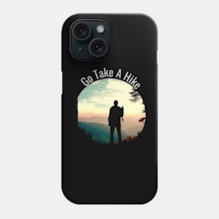 Go Take A Hike Phone Case