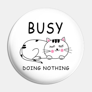 Funny Lazy Cat Busy Doing Nothing, Humor, Funny Cat Lovers Lazy Pin