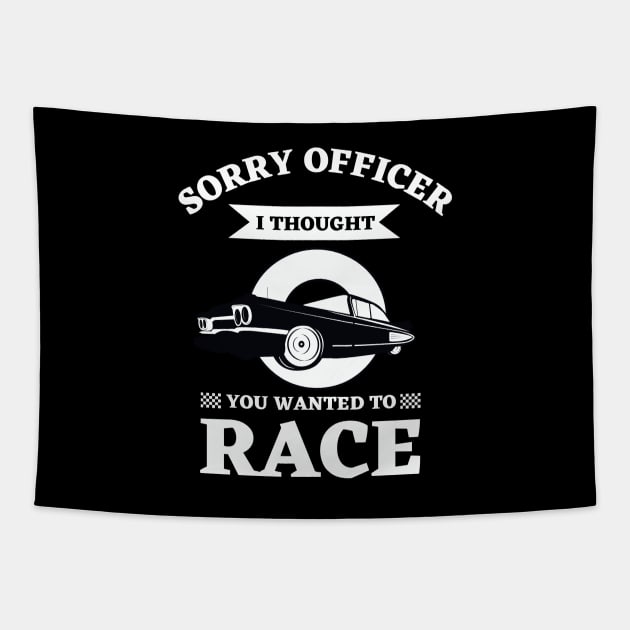 Car Racing Flag Finish Line Automobile Sport Racer | Sorry Officer I Thought You Wanted To Race Classic Tapestry by Ranawat Shop