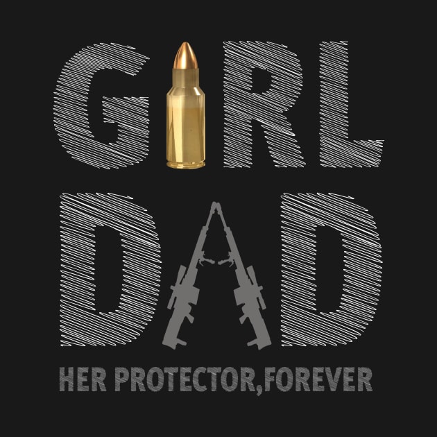 Mens Girl Dad Her Protector Forever Funny Father of Girls by l designs