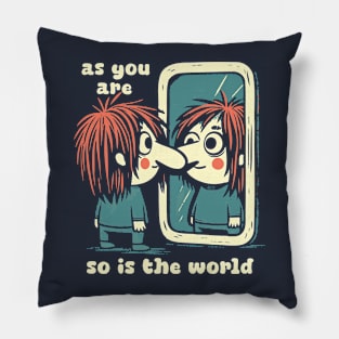 - As You Are So Is The World - Pillow