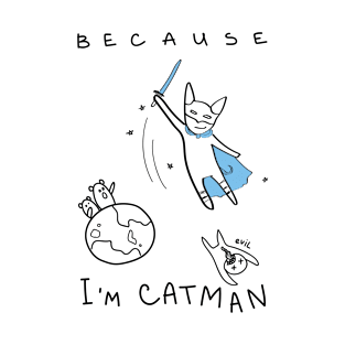 Because I'm Catman! - white ($ for SilverCord-VR) T-Shirt