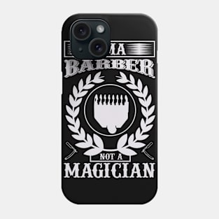 I Am A Barber Not A Magician 79 Phone Case