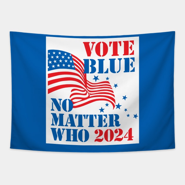 Vote Blue - No Matter Who in 2024 (for blue shirts) Tapestry by MotiviTees