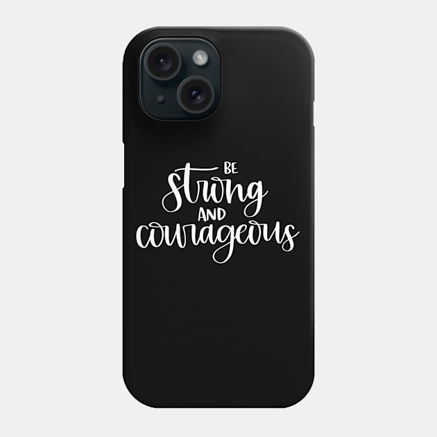 Be Strong and Courageous Christian Bible Verse Design Phone Case by ChristianLifeApparel