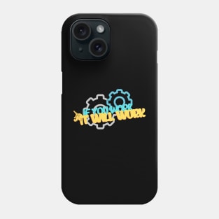 Work! Then it will work Phone Case