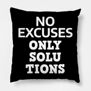 No Excuses Only Solutions Pillow