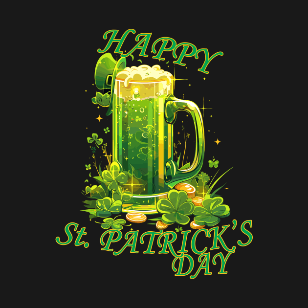 Happy Saint Patrick's Day green beer four leaf clovers shamrocks leprechaun gold happy St. Patricks Day by Tees 4 Thee