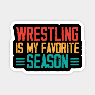 Wrestling is my favorite season Sports Fight match Fun Magnet