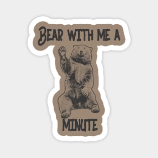 Bear with me Magnet