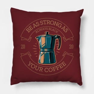 Be as Strong as Your Coffee Pillow