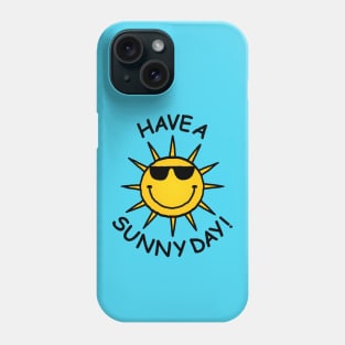 Have a Sunny Day Phone Case