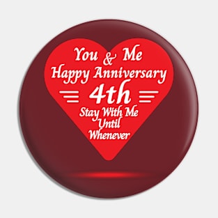 Happy 4th Anniversary, You & Me Pin