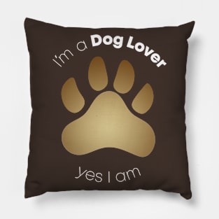 I´m A Dog Lover Pillow