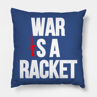 War is a Racket Pillow