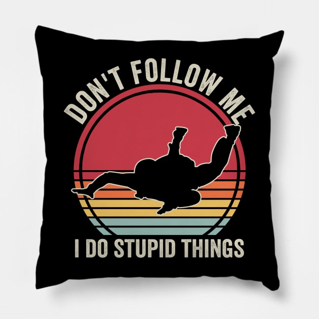 Dont Follow Me I Do Stupid Things Funny Skydiver Pillow by Visual Vibes