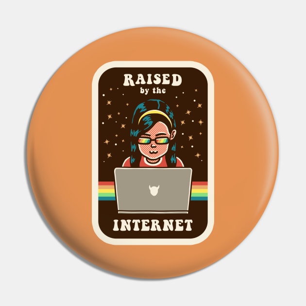 Raised by the Internet Pin by Fine Time Studios