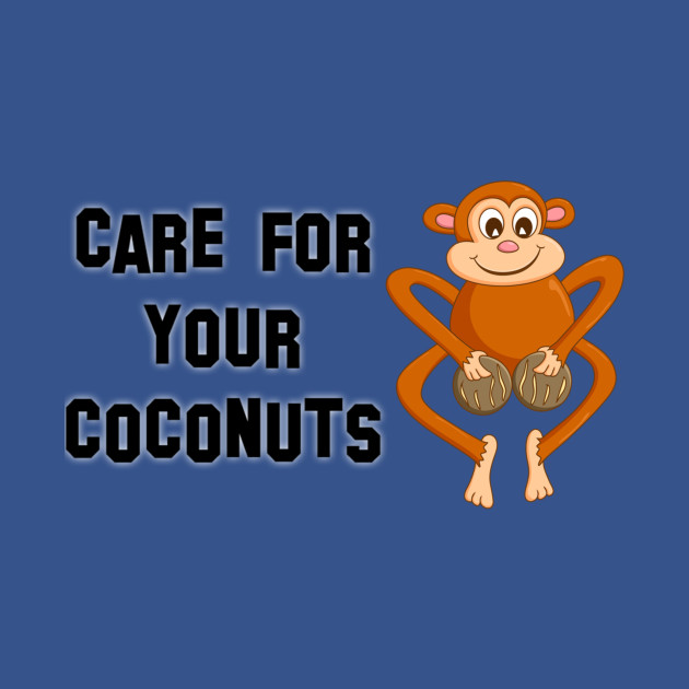 Disover Care For Your Coconuts - Care For Coconuts - T-Shirt