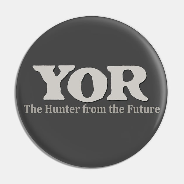 YOR - The Hunter from the Future Pin by DCMiller01