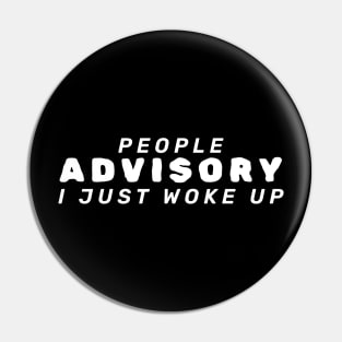 People Advisory I Just Woke Up Pin