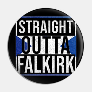 Straight Outta Falkirk - Gift for Scot, Scotsmen, Scotswomen, From Falkirk in Scotland Scottish Pin