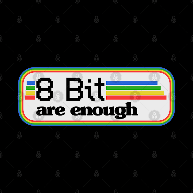 8 Bit are enough 16 32 Bit Gaming Retro Vintage by Kuehni