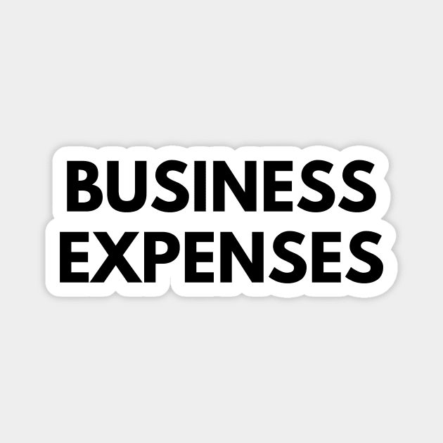 BUSINESS EXPENSES Magnet by everywordapparel