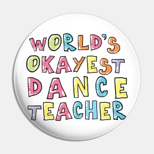 World's Okayest Dance Teacher Gift Idea Pin