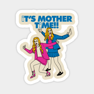 IT'S MOTHER TIME Magnet