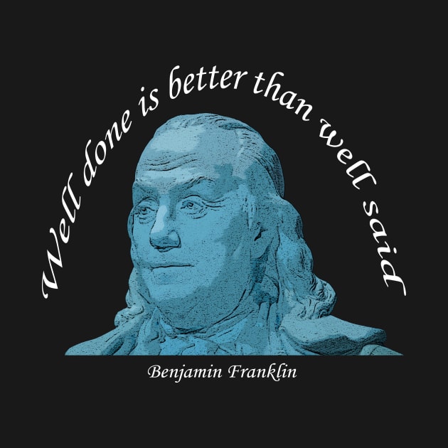 Benjamin Franklin Well Done Quote Blue w White Lettering by Andy's Art