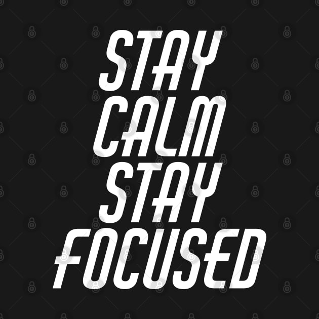 Stay Calm Stay Focused by Texevod