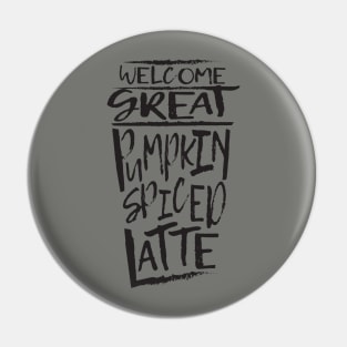 Welcome Great Pumpkin Spiced Latte Pin