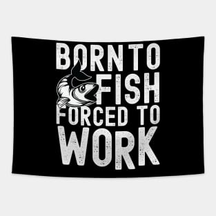 Born to fish forced to work Tapestry