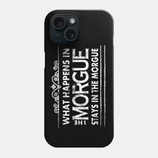 What Happens in the Morgue - Funny Coroner Autopsy Tech Phone Case