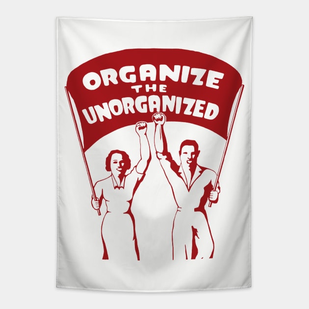 Organize The Unorganized - Labor Union, Solidarity, Leftist, Socialist Tapestry by SpaceDogLaika