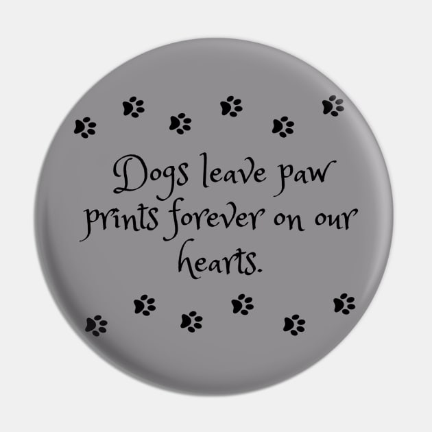 Dogs leave paw prints forever on our hearts Pin by KonczStore