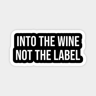 Into The Wine Not The Label Magnet