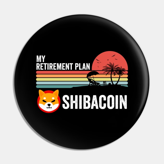 My Retirement Plan Shiba Inu Coin Crypto Hodl Hodler Men Kids Cryptocurrency Lovers Pin by Thingking About