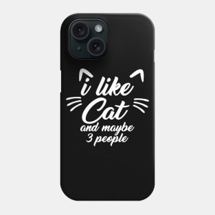 I Like kitten And Maybe 3 People Phone Case