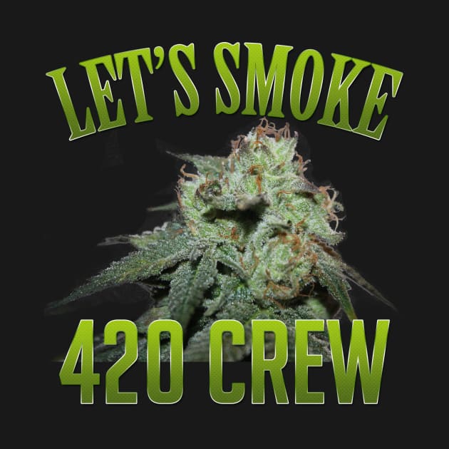 Let's Smoke 420 Crew T-shirt by 420shirts