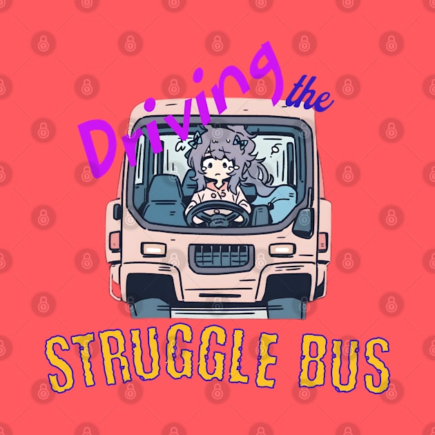 Driving the Struggle Bus by Luxinda