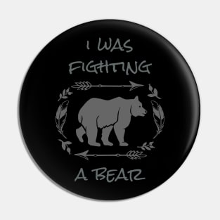 I Was Fighting A Bear T Shirt Survival Fighter Injury Tee T-Shirt Pin