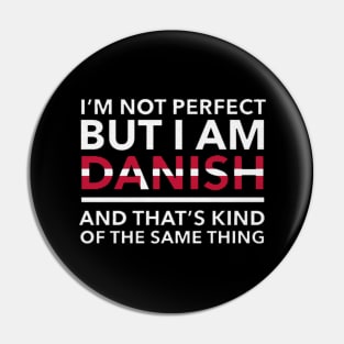 i am not perfect but i am danish Pin