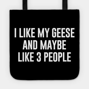 I like my geese and maybe like 3 people Tote