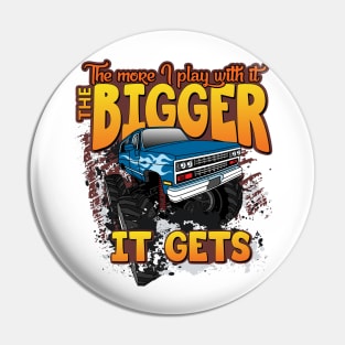 'The More I Play With It' Awesome Truck Gift Pin