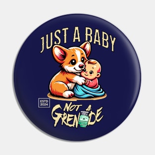 Just a Baby, Not a Grenade Pin