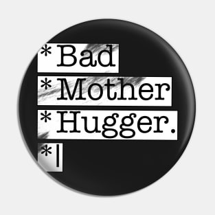 Bad Mother Hugger, funny sayings Pin