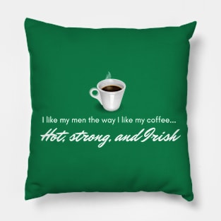 I Like My Coffee The Way I Like My Men... Pillow