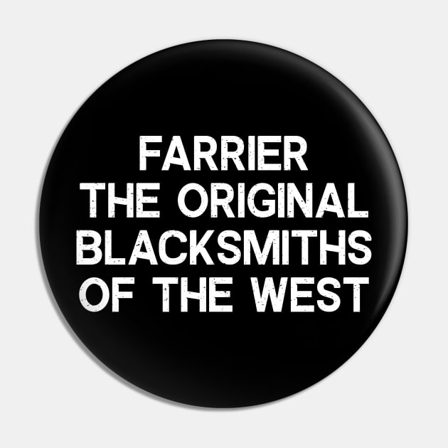 Farrier The Original Blacksmiths of the West Pin by trendynoize