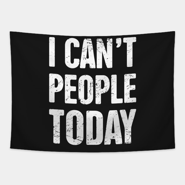 I Can't People Today – Funny Introvert Design Tapestry by MeatMan